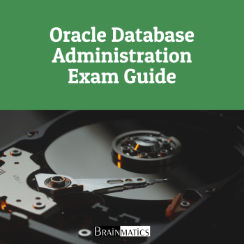 Oracle Database Administration Exam Guide