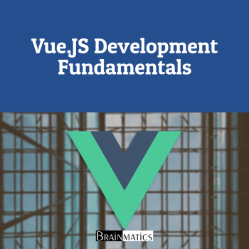 Vue.JS Development Fundamentals