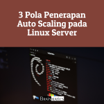 1 Hour Online Training: 3 Pola Penerapan Auto Scaling pada Linux Server