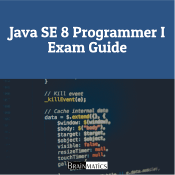 Java SE 8 Programmer I Exam Guide